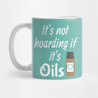 It's not hoarding if it's oils Mug